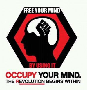 free your mind by using it occupy your mind the revolution begins ...