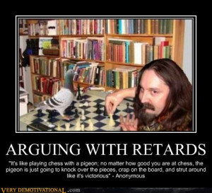 arguing with retards