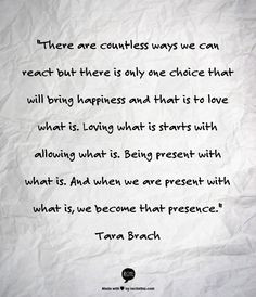 ... when we are present with what is, we become that presence.