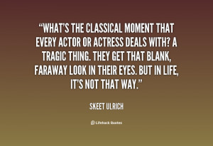 What's the classical moment that every actor or actress deals with? A ...