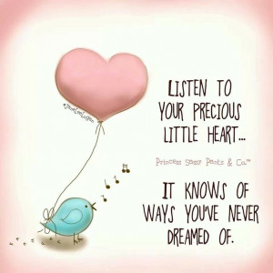 Listen to your little heart
