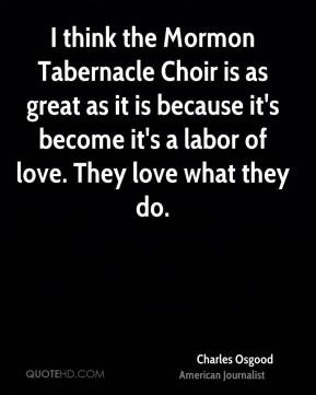Charles Osgood - I think the Mormon Tabernacle Choir is as great as it ...