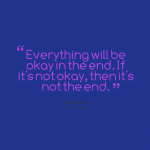 Quotes Picture: everything will be okay in the end if it's not okay ...