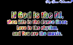 Funny love quotes - If God is the DJ,