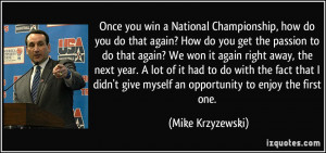 Once you win a National Championship, how do you do that again? How do ...