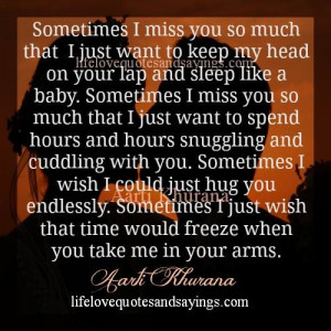 sometimes i miss you so much that i just want to keep my head on your ...