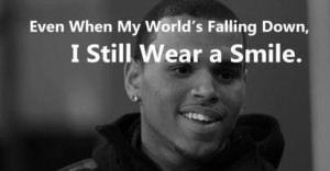 Smile positive quotes and sayings about yourself chris brown