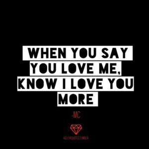 Love You More Than You Know Quotes When you say you love me, know