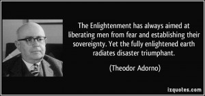 The Enlightenment has always aimed at liberating men from fear and ...