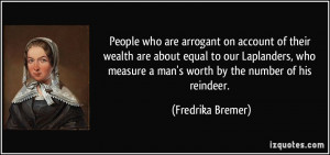 People who are arrogant on account of their wealth are about equal to ...