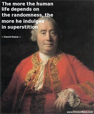... more he indulges in superstition - David Hume Quotes - StatusMind.com