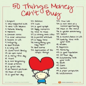 ... have, you can always have these things. Money is not everything