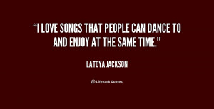 quote-LaToya-Jackson-i-love-songs-that-people-can-dance-188366.png