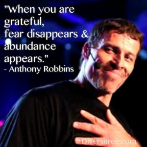 ... grateful, fear disappears & abundance appears.” – Anthony Robbins
