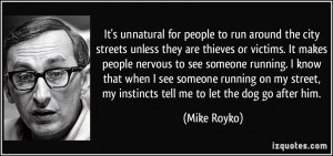 It's unnatural for people to run around the city streets unless they ...