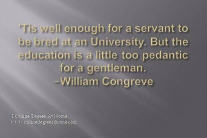 Inspirational education quotes. 'Tis well enough for a servant to be ...