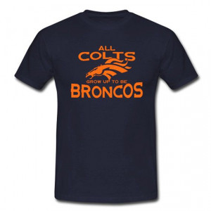 All COLTS Grow Up To Be BRONCOS - funny hip retro vintage cool ...