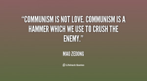 quote-Mao-Zedong-communism-is-not-love-communism-is-a-141943_2.png