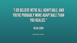 ... all adaptable, and you're probably more adaptable than you realize