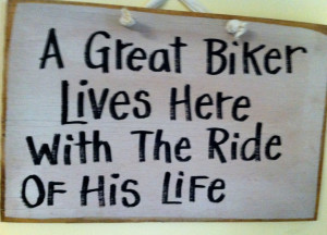 Great Biker lives here with the ride of his life sign