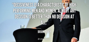 quote-Brian-Tracy-decisiveness-is-a-characteristic-of-high-performing ...