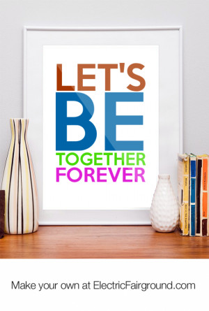 Let's be together forever Framed Quote