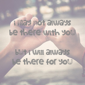 Quotes I Will Always Be There For You ~ Friendship Quotes Always There ...