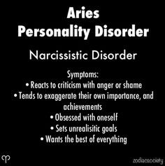 Aries personality disorder. Narcissistic disorder More