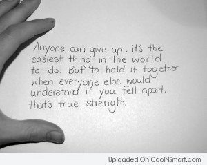 Holding On Quote: Anyone can give up, it’s the easiest...