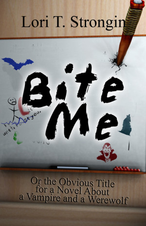 Bite Me: Or the Obvious Title for a Novel About a Vampire and a ...