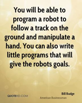 bill-budge-bill-budge-you-will-be-able-to-program-a-robot-to-follow-a ...