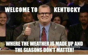 ... kentucky unpredictable another word would be bipolar more kentucky
