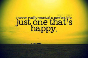 ... Happy Life: Quote About I Just Want To Live A Happy Life ~ Daily