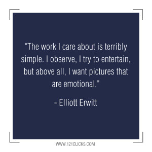 ... inspiring sayings/quotes from Master Photographer Elliott Erwitt