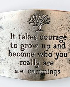 ... Growing Up, Courage, Ee Cummings, Quotes Sayings, Large Sentiments