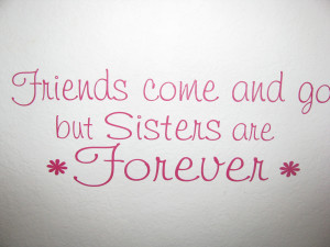 Sisters Forever Quotes Go but sisters are forever