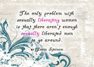 Sexually Liberated Women Quote by Gloria Steinem