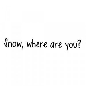 Snow where are you? ★