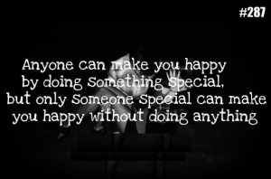 ... Someone Special Can Make You Happy Without Doing Anything ~ Happiness