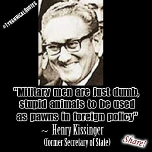 Quote from secretary of state Henry Kissinger. 