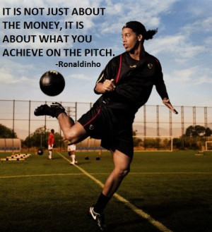 Ronaldinho Soccer Quotes