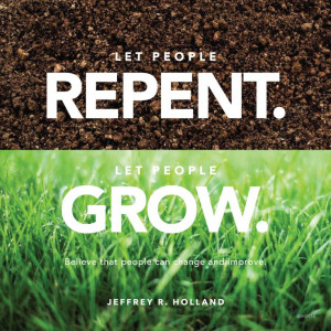 ... Jeffrey R. HollandPeople Repentance, Faith, Lds Quotes, People Change