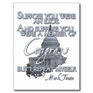Mark Twain Quote: Idiots & Congressmen Post Card