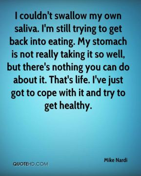 Mike Nardi - I couldn't swallow my own saliva. I'm still trying to get ...