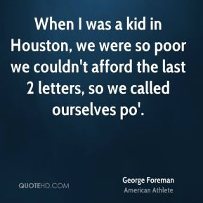 ... we were so poor we couldn't afford the last 2 letters, so we called