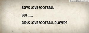 boys love footballbut.....girls love football players , Pictures