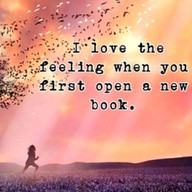 Love the feeling When You First Open a New Book ~ Books Quote