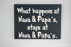 These are the what happens nana and papa stays sayings Pictures