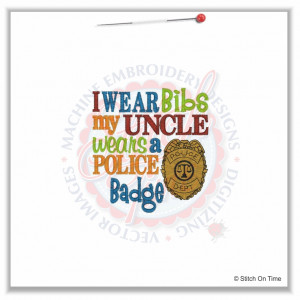5060 Sayings : I Wear Bibs Uncle Police Badge 4x4 £1.70p