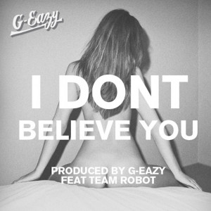 New Music: G-Eazy – “I Don’t Believe You”